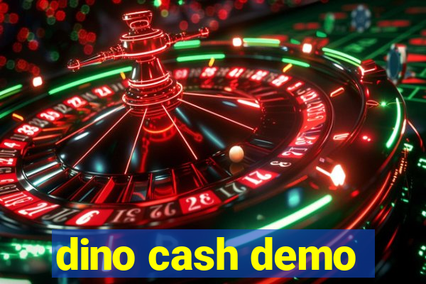 dino cash demo